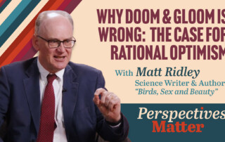 Matt Ridley, Part 1: Freedom, Innovation, and Human Progress